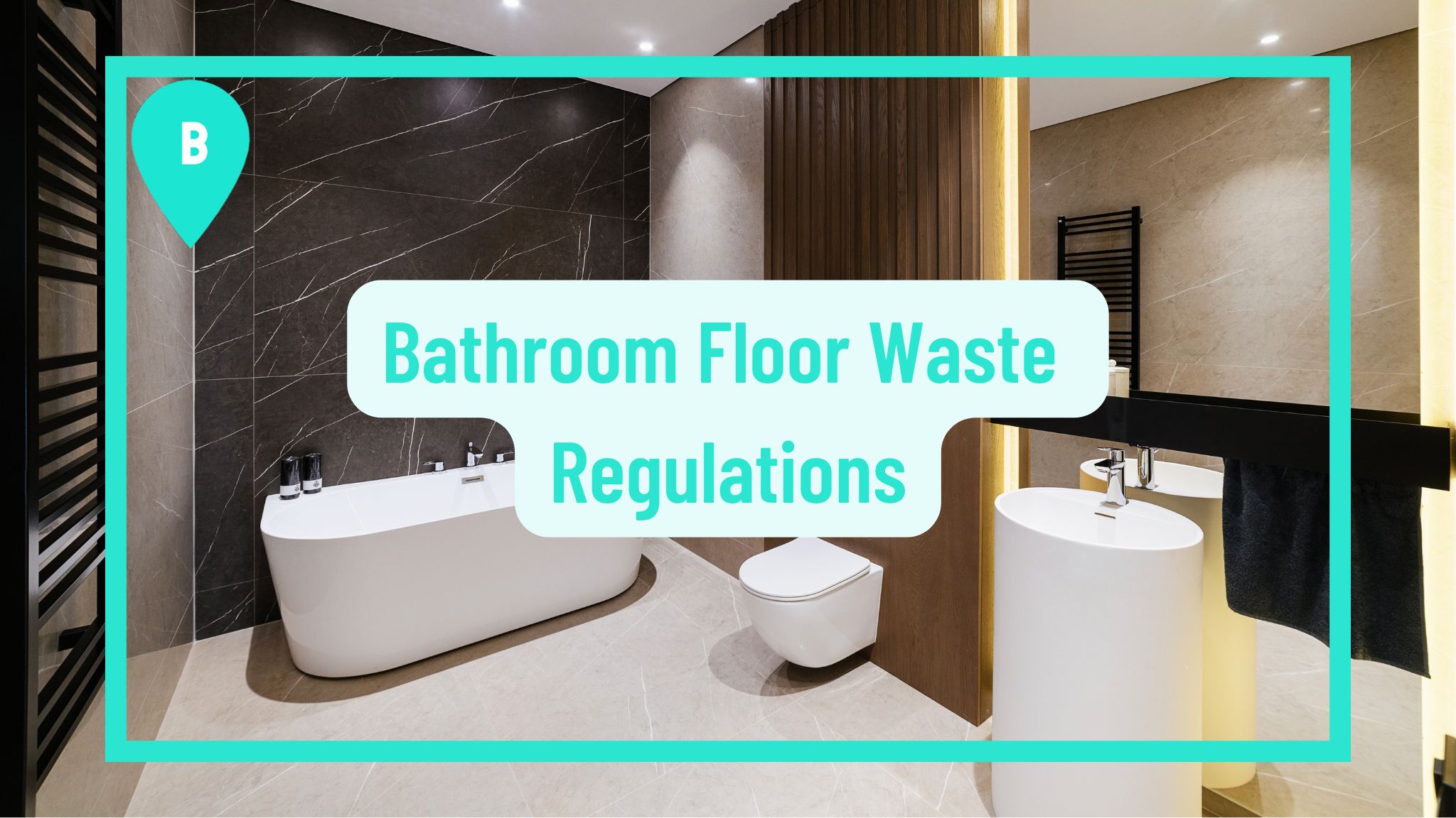 Bathroom floor waste regulations